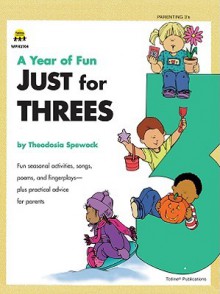 A Year of Fun Just for Three's - Theodosia Spewock, Kathleen Cubley, Susan Dahlman