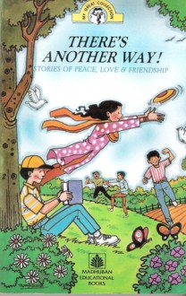 There's Another Way!: Stories of Peace, Love & Friendship - Deepa Agarwal