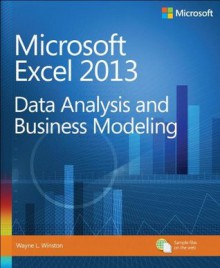 Microsoft Excel 2013: Data Analysis and Business Modeling - Wayne L. Winston