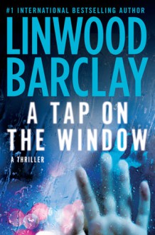 A Tap on the Window - Linwood Barclay