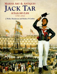 Jack Tar: A Sailor's Life: 1750 1910 (Marine Art & Antiques) - Rodney P. Carlisle