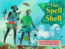 The Spell Shell (Oxford Reading Tree: Stages 1-9: Rhyme and Analogy: Story Rhymes) - Roderick Hunt, Alex Brychta, Alan Marks