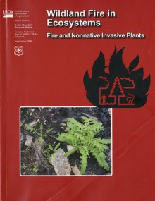 Wildland Fire in Ecosystems: Fire and Nonnative Invasive Plants: Fire and Nonnative Invasive Plants - Rocky Mountain Research Statiion, Forest Service (U.S.), U.S. Forest Service, Rocky Mountain Research Statiion Forest, Rocky Mountain Research Statiion, Forest Service (U.S.)