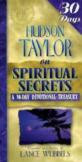 Hudson Taylor on Spiritual Secrets - Lance Wubbels