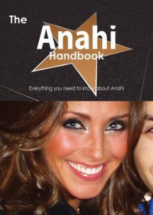 The Anahi Handbook - Everything You Need to Know about Anahi - Emily Smith