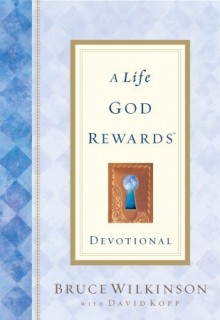 A Life God Rewards Devotional - Bruce Wilkinson, David Kopp