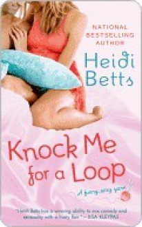 Knock Me for a Loop (Chicks with Sticks #3) - Heidi Betts