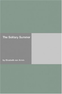 The Solitary Summer - Elizabeth von Arnim