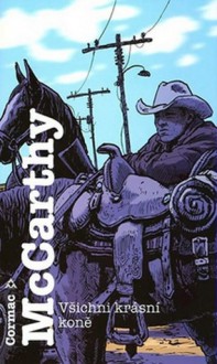 Všichni krásní koně - Tomáš Hrách, Cormac McCarthy