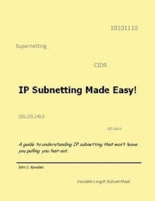 IP Subnetting made Easy! - John Kowalski