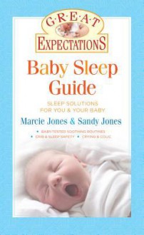 Great Expectations: Baby Sleep Guide - Sandy Jones, Marcie Jones