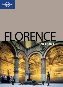 Lonely Planet Florence Encounter (Travel Guide) - Lonely Planet, Robert Landon