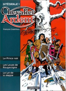 Chevalier Ardent : intégrale 1 - François Craenhals