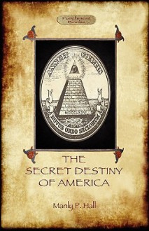 The Secret Destiny of America - Manly P. Hall