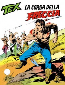 Tex n. 195: La corsa della freccia - Gianluigi Bonelli, Erio Nicolò, Aurelio Galleppini