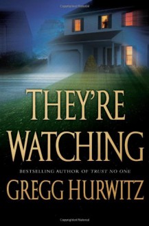 They're Watching - Gregg Hurwitz