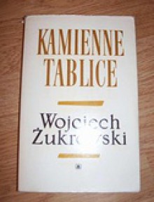 Kamienne tablice - Wojciech Żukrowski