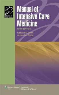 Manual of Intensive Care Medicine (Lippincott Manual Series) - Richard S. Irwin, James M. Rippe