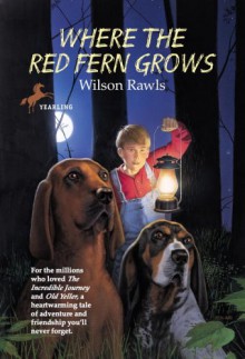 Where the Red Fern Grows - Wilson Rawls