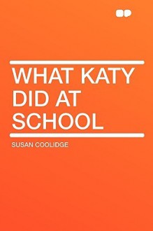 What Katy Did at School - Susan Coolidge