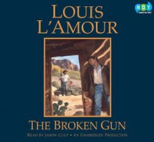 The Broken Gun - Louis L'Amour, Jason Culp