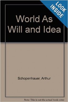 The World as Will and Idea - Arthur Schopenhauer