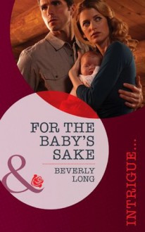 For the Baby's Sake (Mills & Boon Intrigue) - Beverly Long