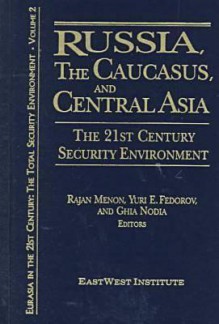 Russia, the Caucasus, and Central Asia - Rajan Menon, Ghia Nodia, Yuri E. Federov