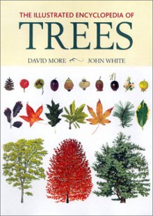 The Illustrated Encyclopedia of Trees - David More, John White