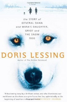 Story of General Dann and Mara's Daughter, Griot and the Snow Dog - Doris Lessing