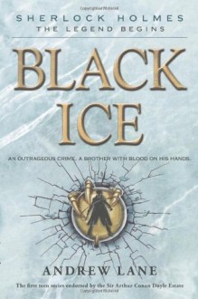 Black Ice (Sherlock Holmes: The Legend Begins) - Andrew Lane