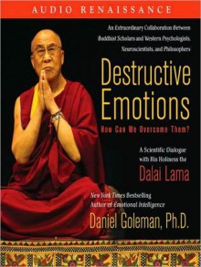 Destructive Emotions: How Can We Overcome Them?: A Scientific Dialogue with the Dalai Lama (MP3 Book) - Daniel Goleman, Ed Levin