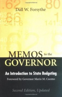 Memos to the Governor, Second Edition, Updated: Memos to the Governor: An Introduction to State Budgeting - Dall W. Forsythe, Mario M. Cuomo