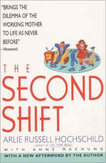 The Second Shift - Arlie Hockschild, Arlie Hochschild, Anne Machung