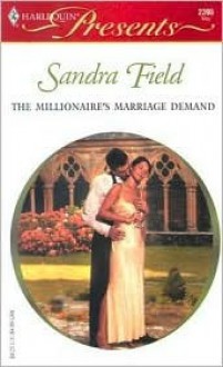 The Millionaire's Marriage Demand - Sandra Field