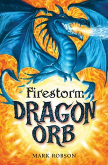 Firestorm (Dragon Orb, #1) - Mark Robson