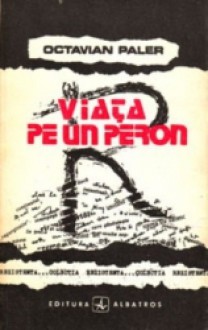 Viața pe un peron - Octavian Paler