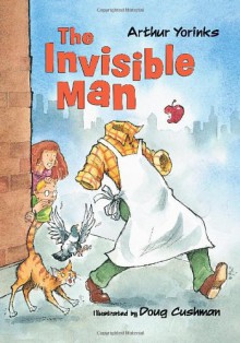 The Invisible Man - Arthur Yorinks, Doug Cushman