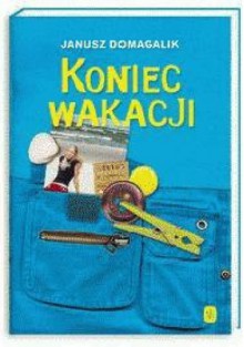 Koniec wakacji - Janusz Domagalik