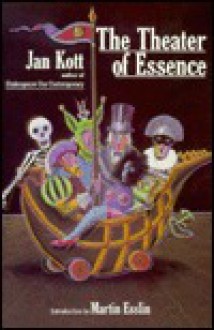 Theater of Essence - Jan Kott, Martin Esslin