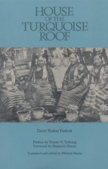 House Of The Turquoise Roof - Dorje Yuthok