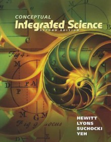 Conceptual Integrated Science (2nd Edition) - Paul G. Hewitt, Suzanne A. Lyons, John A. Suchocki