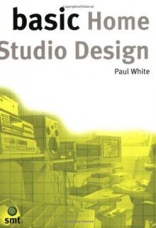 Basic Home Studio Design (The Basic Series) - Paul White