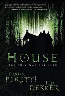 House - Frank Peretti, Ted Dekker