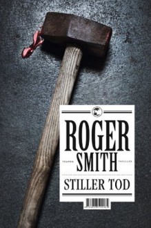 Stiller Tod: Thriller (German Edition) - Roger Smith, Ulrike Wasel, Klaus Timmermann