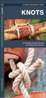 Knots: A Folding Pocket Guide to Purposeful Knots - James Kavanagh