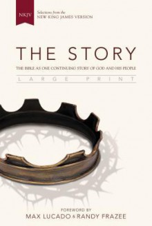 The Story: The Bible as One Continuing Story of God and His People - Randy Frazee, Max Lucado