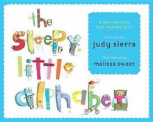 The Sleepy Little Alphabet: A Bedtime Story from Alphabet Town - Judy Sierra, Melissa Sweet