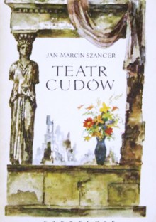 Teatr cudów - Jan Marcin Szancer