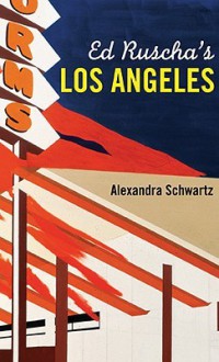 Ed Ruscha's Los Angeles - Alexandra Schwartz